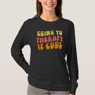 Going To Therapy Is Cool Mental Health Awareness T-Shirt