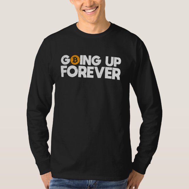 Going Up Forever Simple Bitcoin Quote Saying Crypt T-Shirt (Front)
