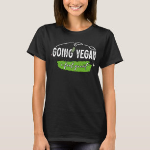Going Vegan I Feel Great for Women T-Shirt