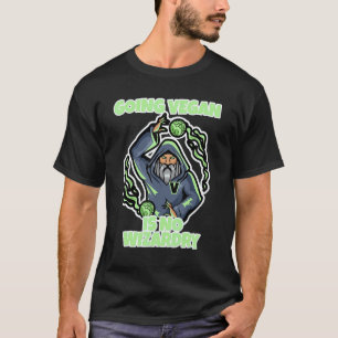 Going Vegan Is No Wizardry T-Shirt