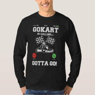 Gokart Is Calling Kart Driver Go Kart Lap Race Tra T-Shirt