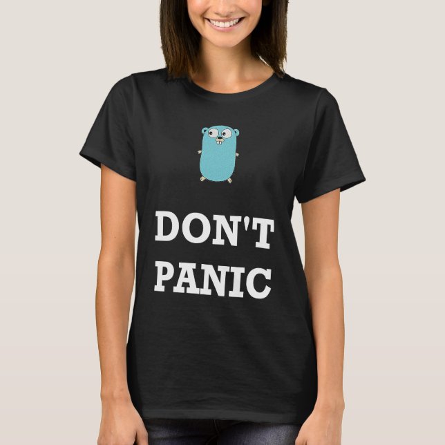 Golang Gopher Programming Humor Don't Panic Coding T-Shirt (Front)