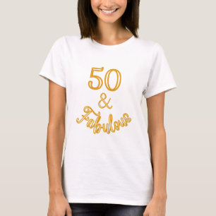 Gold 50 and Fabulous  T-Shirt