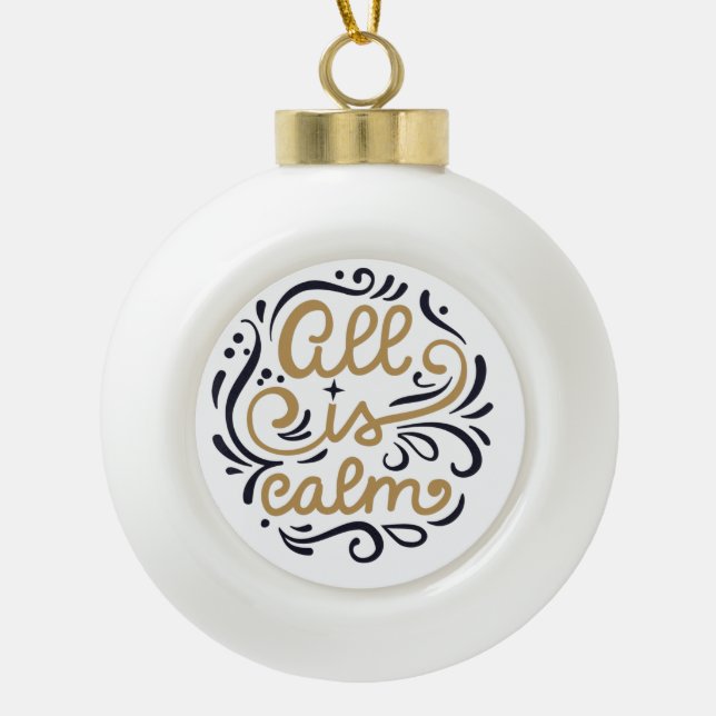 Gold All is Calm Typography Christmas Holiday Ceramic Ball Christmas Ornament (Front)