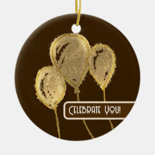 Gold Balloons Celebrate You Ceramic Ornament