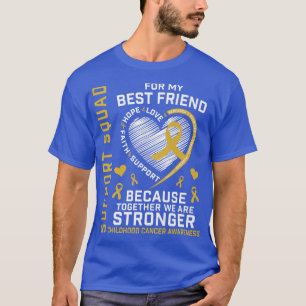 Gold Best Friend Childhood Cancer Awareness Suppor T-Shirt
