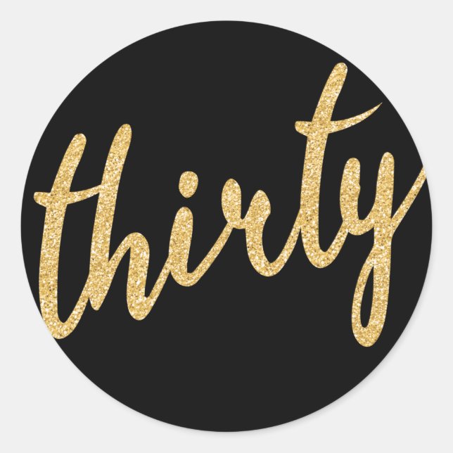 Gold Black 30 Birthday Party Glitter "Thirty" Classic Round Sticker (Front)