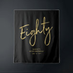 Gold & Black 80th Birthday Party Backdrop Tapestry<br><div class="desc">This modern tapestry is perfect for a chic black and gold 80th birthday party. Your guests will enjoy taking a photo with this sophisticated party backdrop and remember your special day. The design features a golden brush script " Eighty " with custom text. You can personalise the name, event, and...</div>