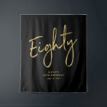 Gold & Black 80th Birthday Party Backdrop Tapestry<br><div class="desc">This modern tapestry is perfect for a chic black and gold 80th birthday party. Your guests will enjoy taking a photo with this sophisticated party backdrop and remember your special day. The design features a golden brush script " Eighty " with custom text. You can personalise the name, event, and...</div>