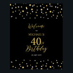 Gold & Black Confetti 40th Birthday Party Welcome Poster<br><div class="desc">Welcome your guests to a special celebration day with this stylish gold & black welcome sign. This sign features modern typography" Welcome to 40th Birthday" and a hexagon confetti design. You can customise the name and the date. Matching invitations and party supplies are available at my shop BaraBomDesign.</div>