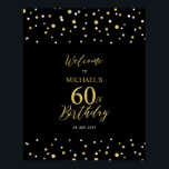 Gold & Black Confetti 60th Birthday Party Welcome Poster<br><div class="desc">Welcome your guests to a special celebration day with this stylish gold & black welcome sign. This sign features modern typography" Welcome to 60th Birthday" and a hexagon confetti design. You can customise the name and the date. Matching invitations and party supplies are available at my shop BaraBomDesign.</div>