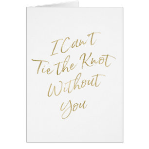 Gold Chic "I can't tie the knot without you"