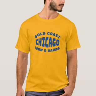 Gold Coast Chicago Born and Raised T-Shirt