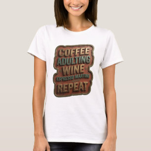Gold COFFEE ADULTING WINE ESPRESSO MARTINI REPEAT T-Shirt