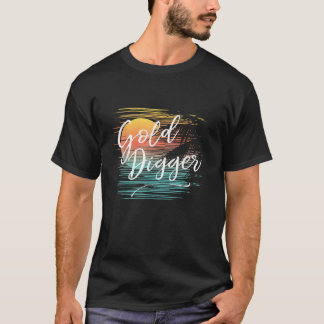 Gold Digger Gold Miner Funny Graphic T-Shirt