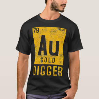 Gold Digger Mining Miner Nuggets Dig  T-Shirt