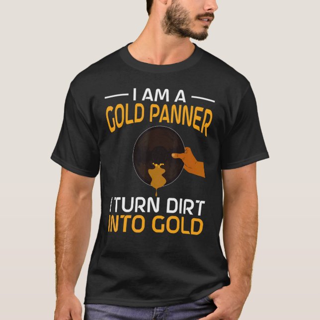 Gold Digging Gold Panner Gold Rush Gold Pun T-Shirt (Front)
