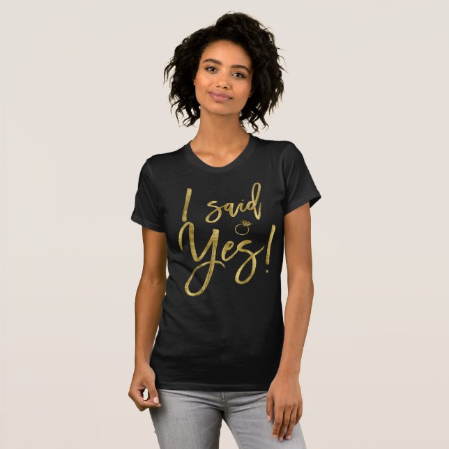 Gold Foil Effect I Said Yes Bride Shirts (Front Full)