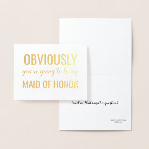 Gold Foil | Funny Bridesmaid or Maid of Honor Foil Card