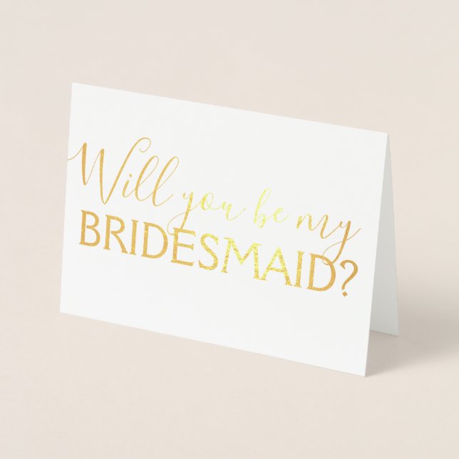 Gold Foil Script Will You be My Bridesmaid? Foil Card (Front)