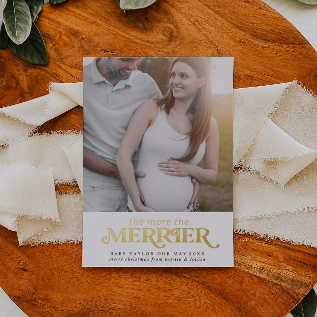 Gold Foil The More The Merrier Pregnancy Photo Foil Holiday Card (Creator Uploaded)