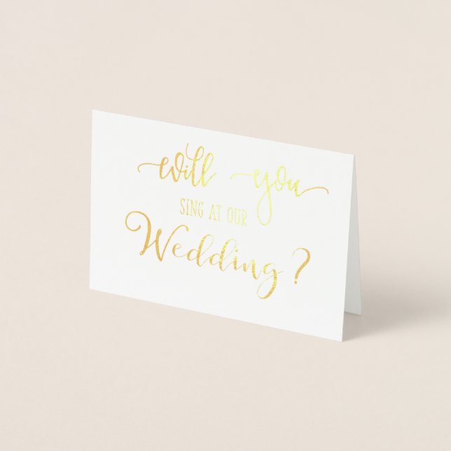 Gold Foil Will You Sing at Our Wedding Card (Front)