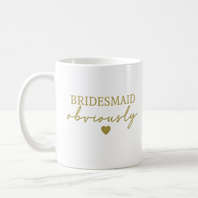 Gold Font Bridesmaid Obviously Funny Coffee Mug (Left)