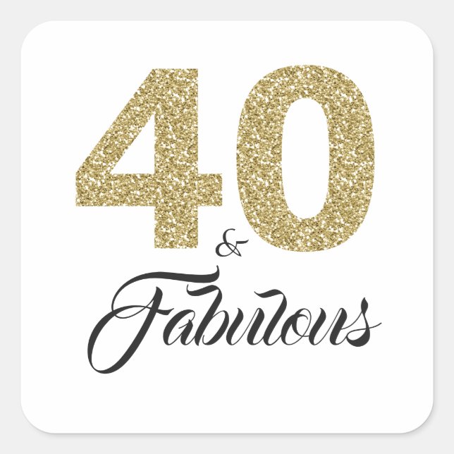 Gold Glitter 40 and Fabulous | 40th Birthday Square Sticker (Front)