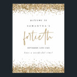 Gold Glitter 40th Birthday Party Welcome Poster<br><div class="desc">Gold Glitter 40th Birthday Party Welcome.  Glam style to greet your guests to your 40th,  with elegant gold faux glitter confetti borders at the top and bottom.  Fortieth is set in a modern handwriting style. Easily personalise the rest of the text to your own.</div>