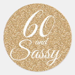 Gold Glitter 60 and Sassy 60th Birthday Classic Round Sticker