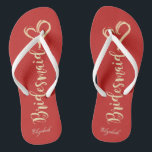 Gold Glitter Bridesmaid,Heart ,Red -Personalised Thongs<br><div class="desc">Cute gold glittery bridesmaid and heart on red background  with your name. Select the costume button to change the fonts style,  colour and size. Any girl would love to have this elegant and stylish design .</div>