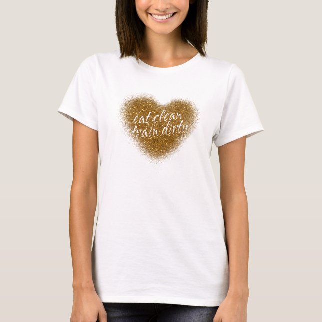 Gold Glitter EAT CLEAN TRAIN DIRTY Heart Top Shirt (Front)