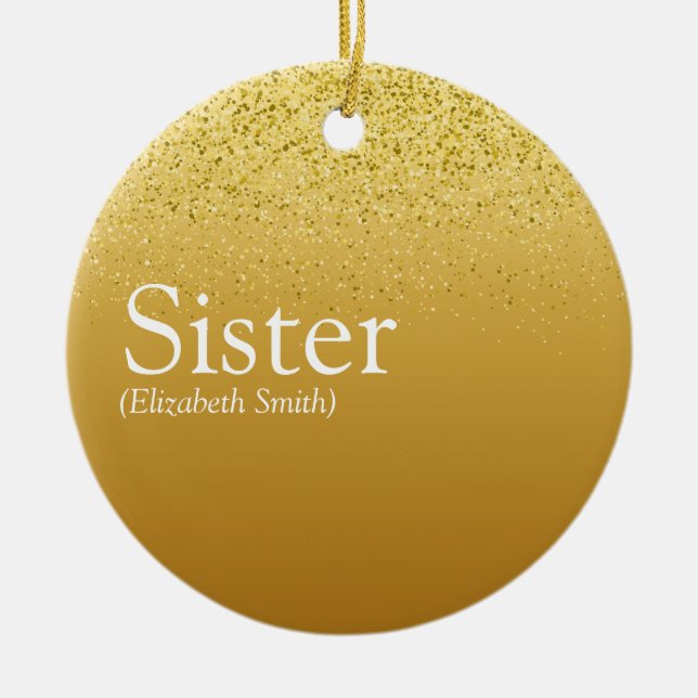 Gold Glitter Girly Glam Fun Cool Sister Definition Ceramic Ornament (Front)