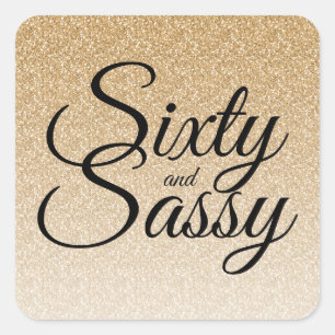 Gold Glitter Ombre 60 and Sassy 60th Birthday Square Sticker