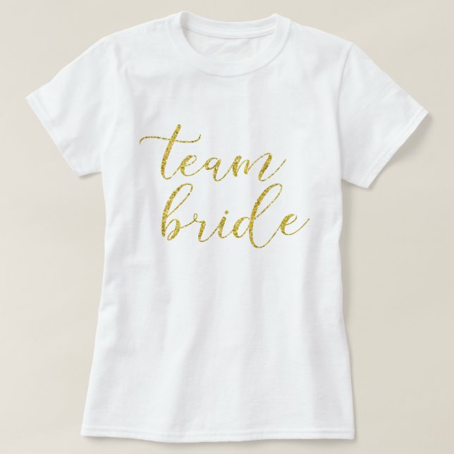Gold Glitter Team Bride Wedding T-Shirt (Design Front)