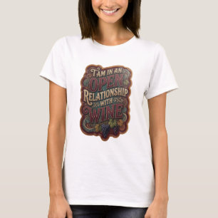 Gold I AM IN AN OPEN RELATIONSHIP WITH WINE T-Shirt