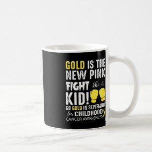 Gold Is The New Pink - Childhood Cancer Awareness Coffee Mug