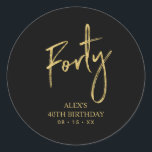 Gold Lettering Forty 40th Birthday Favour Thank yo Classic Round Sticker<br><div class="desc">This simple custom thank you sticker will add stylish detail to your special day. This design features modern gold script lettering " Forty" with custom text. Matching 40th birthday invitations and party supplies are available in my shop BaraBomDesign.</div>