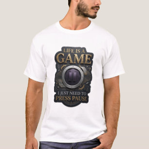 Gold LIFE IS A GAME I JUST NEED TO PRESS PAUSE v2 T-Shirt