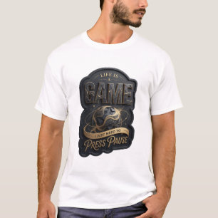 Gold LIFE IS A GAME I JUST NEED TO PRESS PAUSE v7 T-Shirt