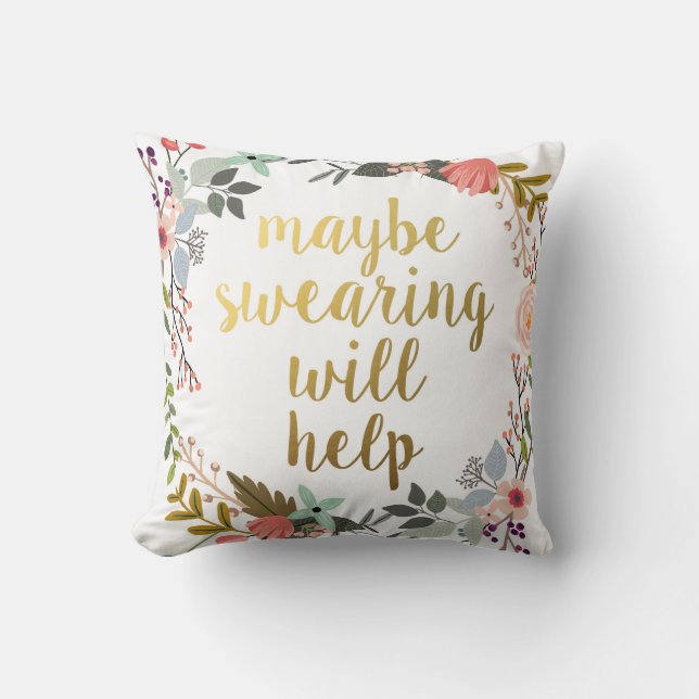 Gold Maybe Swearing Will Help Boho Floral Cushion (Front)