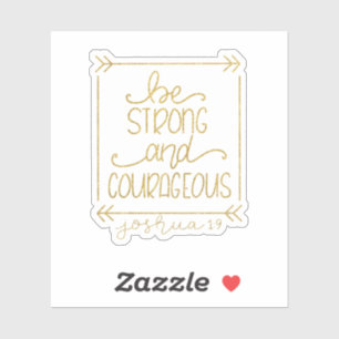 Gold Metallic Be Strong and Courageous Sticker