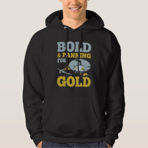 Gold Miner Bold And Panning For Gold Hoodie