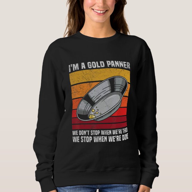 Gold Mining and Panning for a Gold Prospector Sweatshirt (Front)