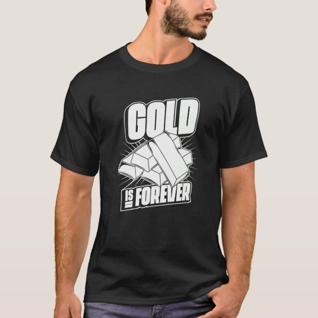 Gold Mining Digging Prospecting Miner  Gold Is For T-Shirt (Front)