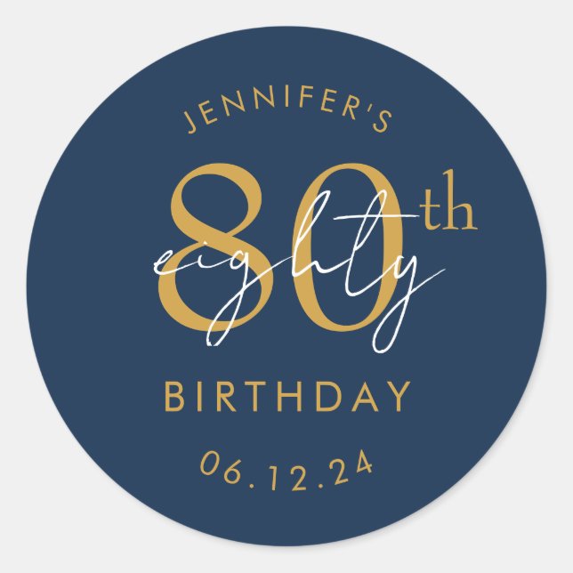 Gold Modern Script 80th Birthday Party Navy Blue Classic Round Sticker (Front)