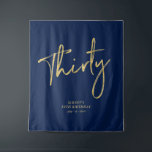 Gold & Navy Blue 30th Birthday Party Backdrop Tapestry<br><div class="desc">This modern tapestry is perfect for a chic navy blue and gold 30th birthday party. Your guests will enjoy taking a photo with this sophisticated party backdrop and remember your special day. The design features a golden brush script " Thirty " with custom text. You can personalise the name, event,...</div>