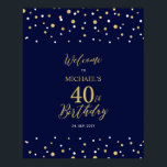 Gold & Navy Confetti 40th Birthday Party Welcome Poster<br><div class="desc">Welcome your guests to a special celebration day with this stylish gold & navy blue welcome sign. This sign features modern typography" Welcome to 40th Birthday" and a hexagon confetti design. You can customise the name and the date. Matching invitations and party supplies are available at my shop BaraBomDesign.</div>