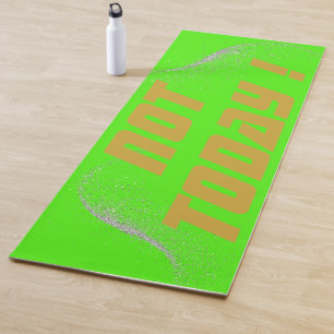 Gold "NOT TODAY!" with Silver Glitter on Green    Yoga Mat