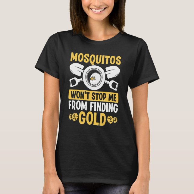 Gold Panner Mosquitos Gold Miner Prospector Miner T-Shirt (Front)